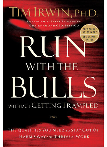 Run with the Bulls Without Getting Trampled: The Qualities You Need to Stay Out of Harm's Way and Thrive at Work