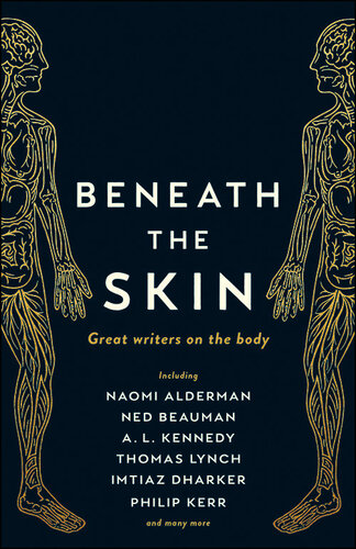 Beneath the Skin: Love Letters to the Body by Great Writers