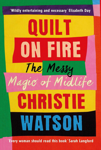Quilt on Fire: The Messy Magic of Midlife