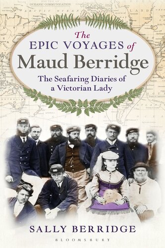 The Epic Voyages of Maud Berridge: The Seafaring Diaries of a Victorian Lady