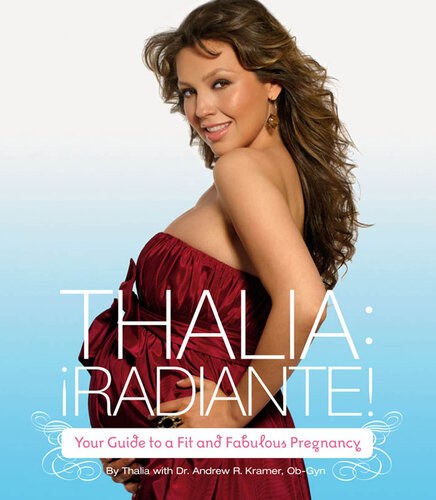 Thalia Radiante: ¡Belleza!: Lessons in Lipgloss and Happiness