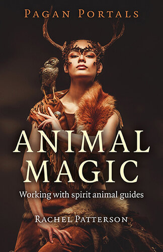 Pagan Portals--Animal Magic: Working With Spirit Animal Guides