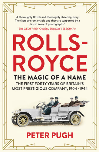 Rolls-Royce: The Magic of a Name: The First Forty Years of Britain's Most Prestigious Company, 1904-1944