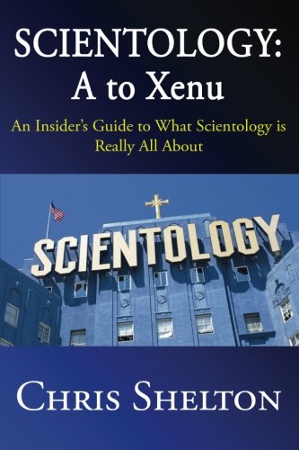 Scientology᛬ A to Xenu: An Insider's Guide to What Scientology is Really All About