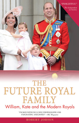 The Future Royal Family: William, Kate and the Modern Royals