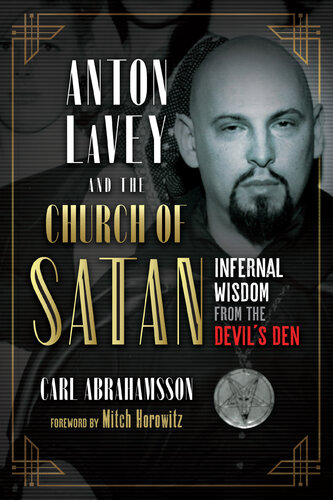 Anton LaVey and the Church of Satan: Infernal Wisdom from the Devil's Den