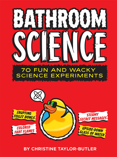 Bathroom Science: 70 Fun and Wacky Science Experiments