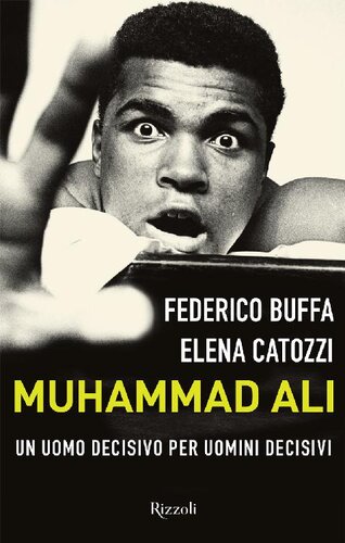 Muhammad Ali. Un uomo decisivo per uomini decisivi