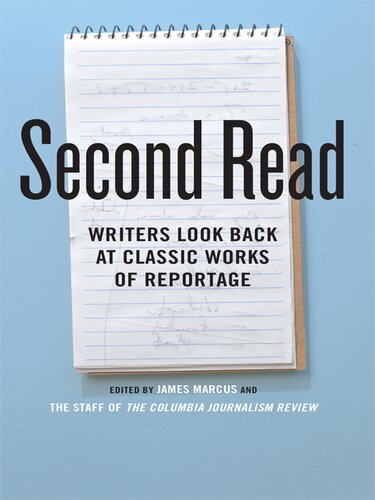 Second Read: Writers Look Back at Classic Works of Reportage