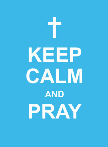 Keep Calm and Pray