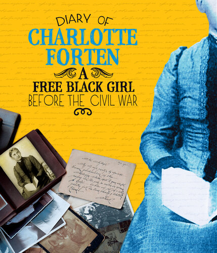 Diary of Charlotte Forten: A Free Black Girl Before the Civil War
