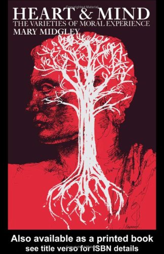 Heart and Mind: The Varieties of Moral Experience