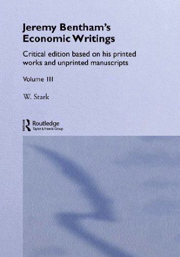 Jeremy Bentham's Economic Writings: Critical Edition Based on His Printed Works and Unprinted Manuscripts