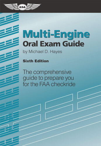 Multi-Engine Oral Exam Guide: The comprehensive guide to prepare you for the FAA checkride