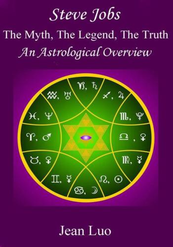 Steve Jobs: The Myth, The Legend, The Truth, An Astrological Overview