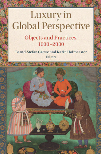 Luxury in Global Perspective: Objects and Practices, 1600–2000