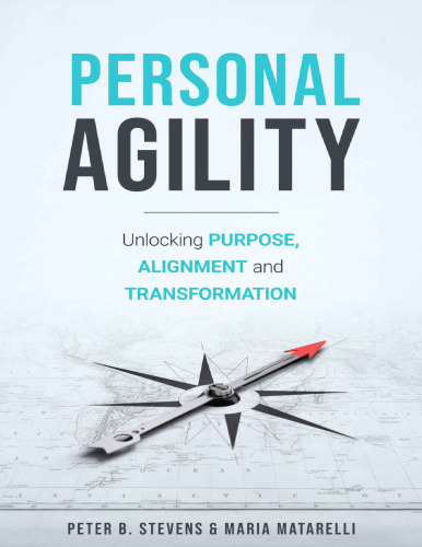 Personal Agility: Unlocking Purpose, Alignment, and Transformation