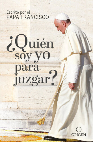 ¿Quién soy yo para juzgar?