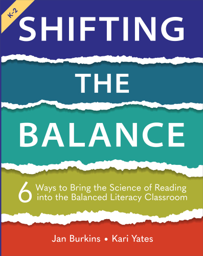 Shifting the Balance: 6 Ways to Bring the Science of Reading into the Balanced Literacy Classroom