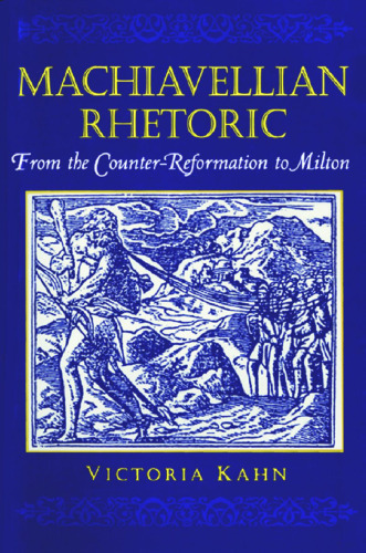 Machiavellian Rhetoric: From The Counter-Reformation To Milton