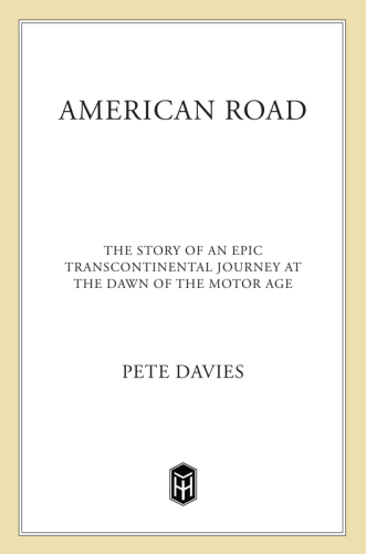 American Road: The Story of an Epic Transcontinental Journey at the Dawn of the Motor Age