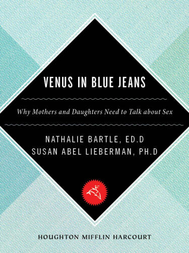 Venus in Blue Jeans: Why Mothers and Daughters Need to Talk about Sex