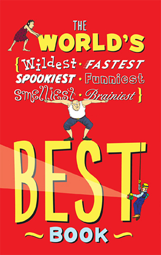 The World's Best Book: The Spookiest, Smelliest, Wildest, Oldest, Weirdest, Brainiest, and Funniest Facts