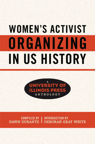 Women's Activist Organizing in US History: A University of Illinois Press Anthology