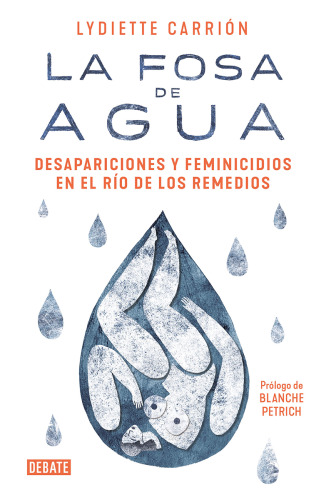 La fosa de agua: Desapariciones y feminicidios en el río de los Remedios
