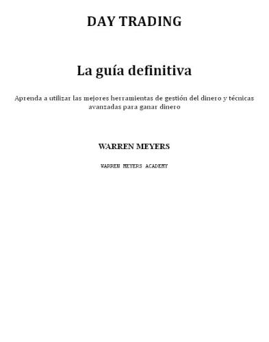 Day Trading La guía definitiva Aprenda a utilizar las mejores herramientas de gestión del dinero y técnicas avanzadas para ganar dinero
