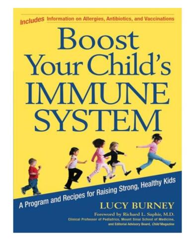 Boost Your Child's Immune System: A Program and Recipes for Raising Strong, Healthy Kids