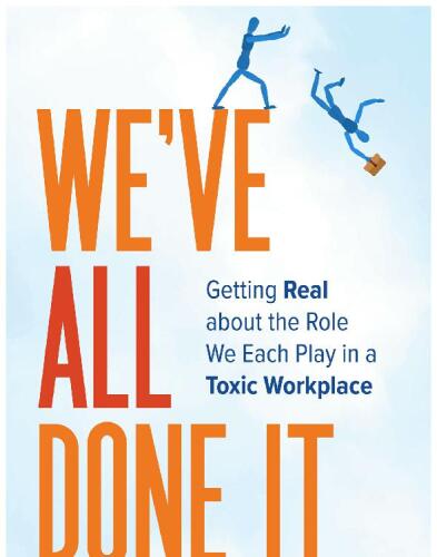We've All Done It: Getting Real About the Role We Each Play in a Toxic Workplace