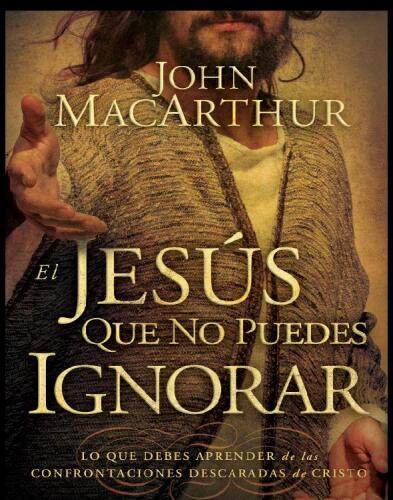 El Jesús que no puedes ignorar: Lo que debes aprender de las confrontaciones descaradas de Cristo