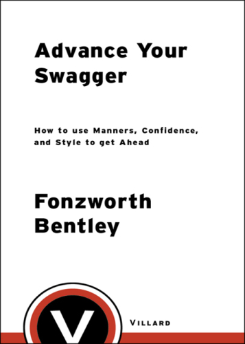 Advance Your Swagger: How to Use Manners, Confidence, and Style to Get Ahead