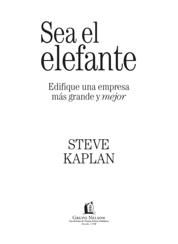 Sea el elefante: Edifique una empresa más grande y mejor