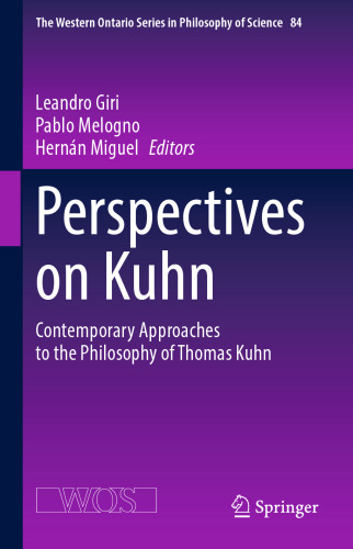 Perspectives on Kuhn: Contemporary Approaches to the Philosophy of Thomas Kuhn