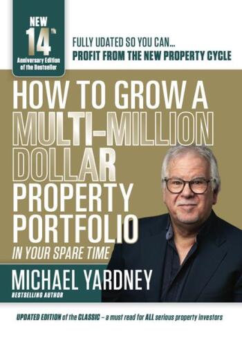 How to grow a Multi-million dollar property portfolio- Michael Yardney