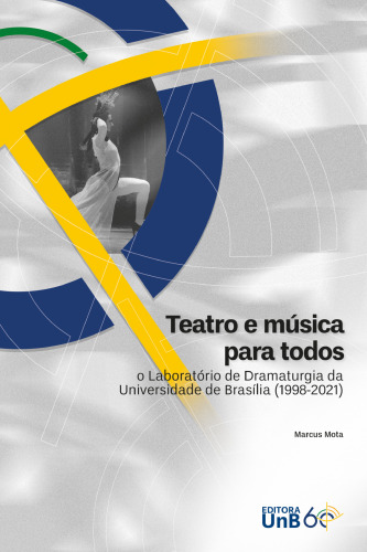 Teatro e música para todos - o Laboratório de Dramaturgia da Universidade de Brasília (1998-2021)