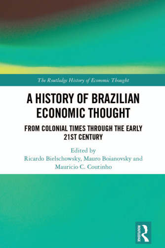 A History of Brazilian Economic Thought: From Colonial Times Through The Early 21st Century