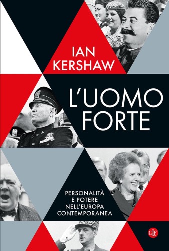 L'uomo forte. Personalità e potere nell’Europa contemporanea