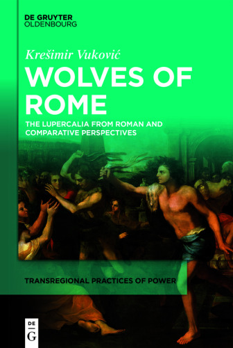 Wolves of Rome: The Lupercalia from Roman and comparative perspectives