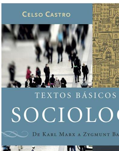 Textos Básicos de Sociologia - de Karl Marx a Zigmund Bauman