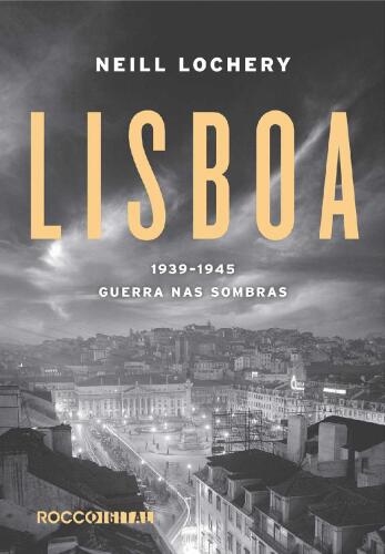 Lisboa: 1939-1945 - Guerra Nas Sombras