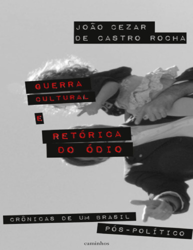 Guerra Cultural e Retórica do Ódio: Crônicas de um Brasil Pós-Político
