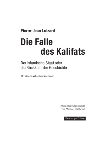 Die Falle des Kalifats. Der Islamische Staat oder die Rückkehr der Geschichte