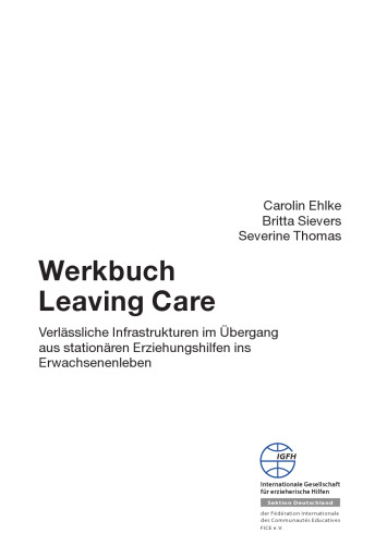 Werkbuch Leaving Care. Verlässliche Infrastrukturen im Übergang aus stationären Erziehungshilfen ins Erwachsenenleben