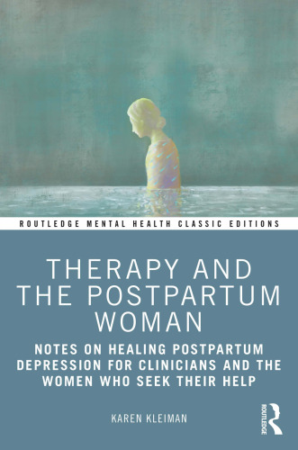 Therapy and the Postpartum Woman Notes on Healing Postpartum Depression for Clinicians and the Women Who Seek their Help