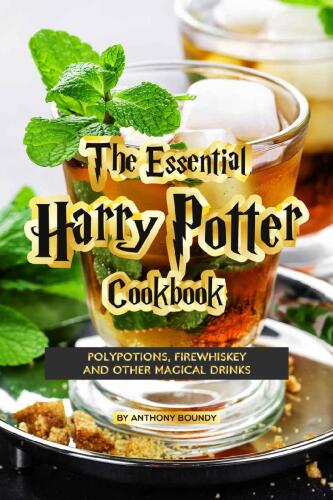 The Essential Harry Potter Cookbook : Polypotions, Firewhiskey And Other Magical Drinks