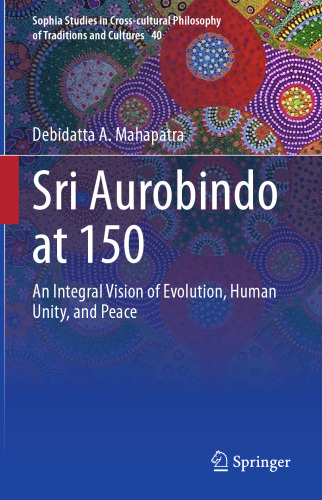 Sri Aurobindo at 150: An Integral Vision of Evolution, Human Unity, and Peace