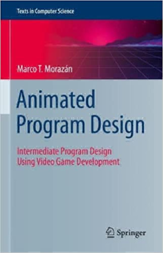 Animated Program Design. Intermediate Program Design Using Video Game Development